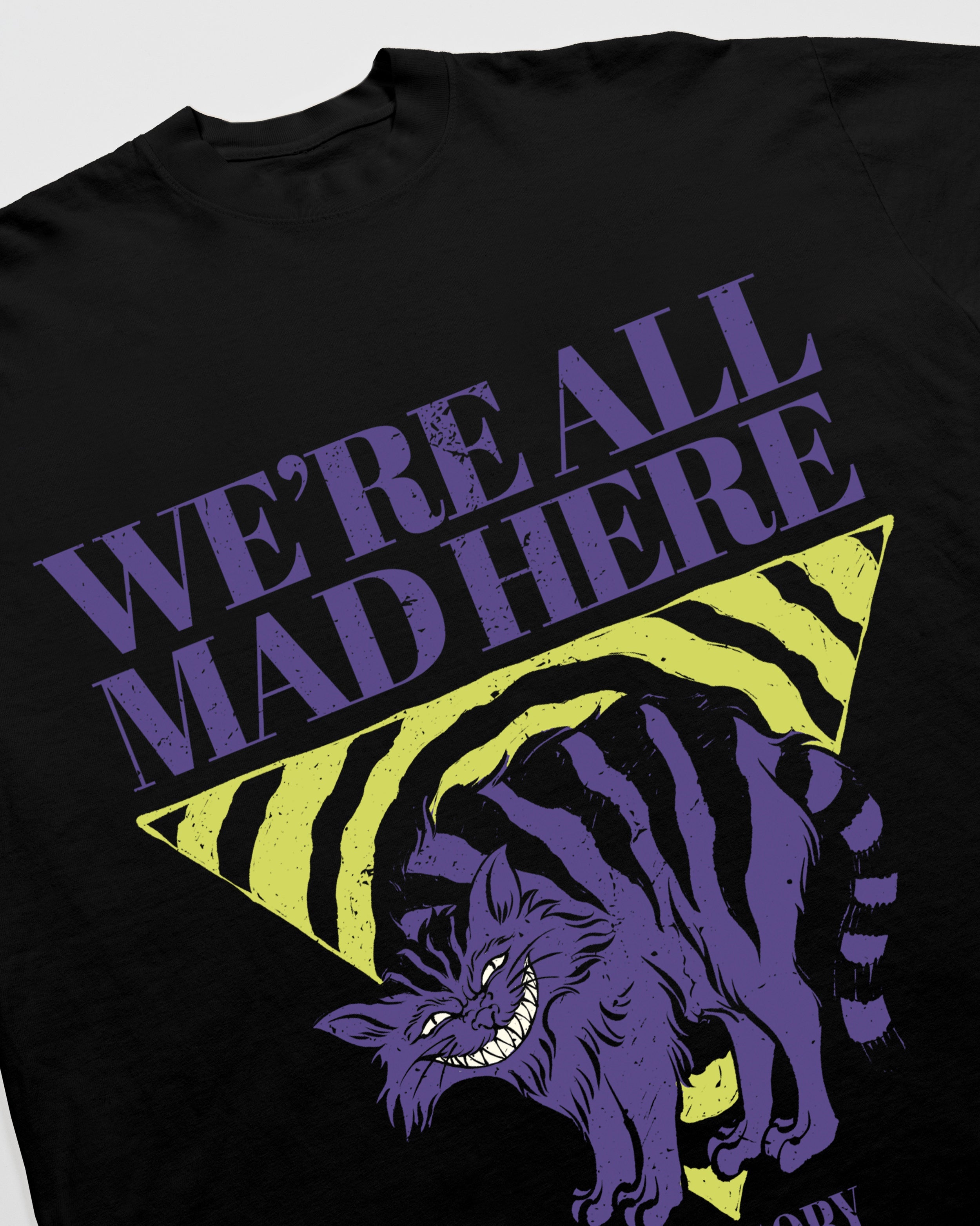 We're All Mad Here Tee
